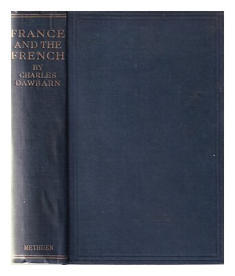 #ad DAWBARN CHARLES France and the French: With sixteen illustrations 1911 First Ed AU $70.49