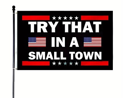 #ad Try That In A Small Town 3x5’ Indoor Outdoor Flag MAGA Patriotic $15.98