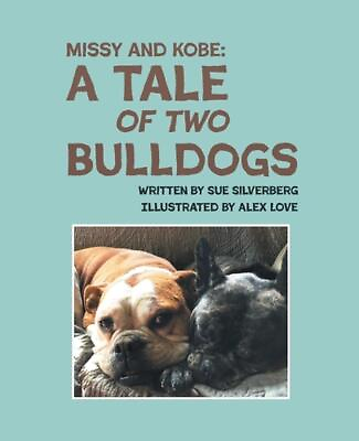 #ad Missy and Kobe: A Tale of Two Bulldogs by Sue E. Silverberg Paperback Book $16.21