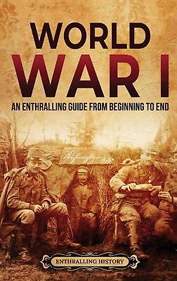 #ad World War I: An Enthralling Guide from Beginning to End by Enthralling History $29.69