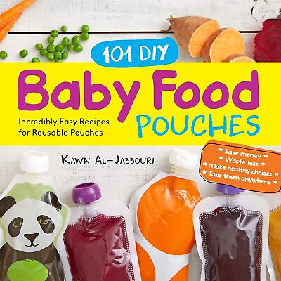 #ad 101 DIY Baby Food Pouches: Incredibly Easy Recipes for Reusable Pouches $23.75
