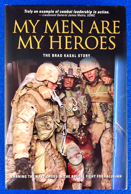 #ad MY MEN ARE MY HEROS: THE BRAD KASAL STORY U.S. MARINES IRAQ WAR HARDCOVER BOOK $7.99