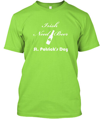 #ad Irish Need Beer St Patrick#x27;s Day T Shirt Made in the USA Size S to 5XL $22.95