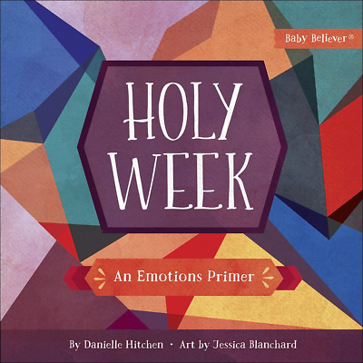 #ad Holy Week: An Emotions Primer Baby Believer Board book $16.99