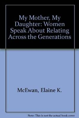 #ad My Mother My Daughter: Women Speak About Relating Across the Generations GOOD $4.49