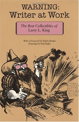 #ad WARNING: WRITER AT WORK: THE BEST COLLECTIBLES OF LARRY L. By Larry L. King *VG* $21.95
