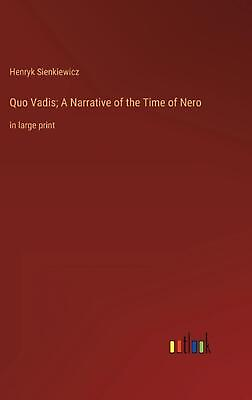 #ad Quo Vadis; A Narrative of the Time of Nero: in large print by Henryk Sienkiewicz $144.02