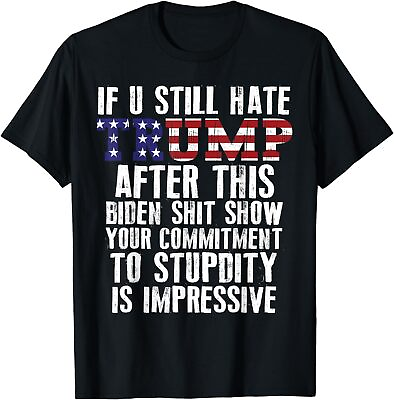 #ad If U Still Hate Trump after This Biden T Shirt $15.99