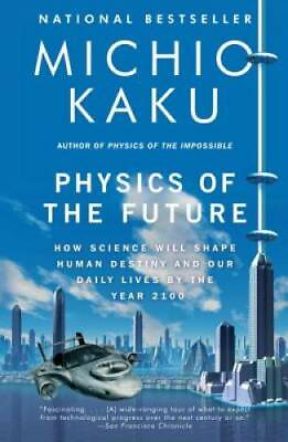 #ad Physics of the Future: How Science Will Shape Human Destiny and Our Daily GOOD $3.98