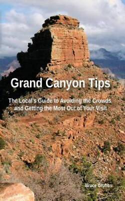 #ad Grand Canyon Tips: The Locals Guide to Avoiding the Crowds and Getting t GOOD $7.23