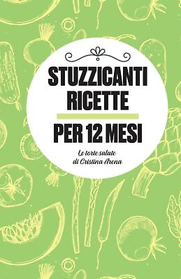 #ad Stuzzicanti ricette per 12 mesi: Le torte salate di Cristina Arena by Cristina A $15.12