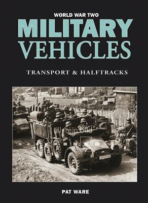 #ad World War Two Military Vehicles: Transport and Halftrac... by Ware Pat Hardback $14.47