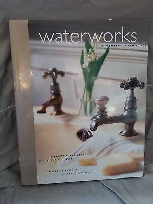 #ad Waterworks: Inventing Bath Style by Sallick Barbara; Light Lisa 2001 T5H $10.00