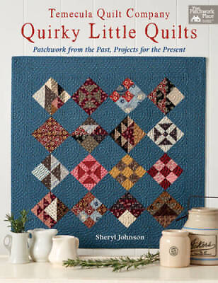 #ad Temecula Quilt Company Quirky Little Quilts: Patchwork from the Past P GOOD $8.96