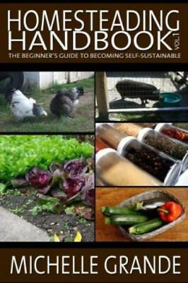 #ad Homesteading Handbook Vol 1: The Beginner#x27;s Guide To Becoming Self Sustain... $12.08