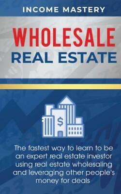 #ad Wholesale Real Estate: The Fastest Way To Learn To Be An Expert Real Estate... $19.26