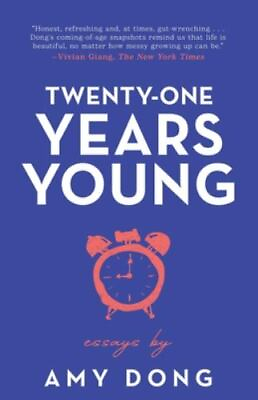 #ad Twenty One Years Young: Essays paperback Amy Dong 1636765033 $8.96