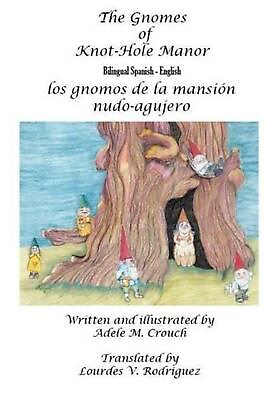 #ad The Gnomes of Knot Hole Manor Bilingual Spanish English by Adele Marie Crouch S $26.61