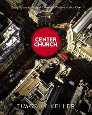 #ad Center Church: Doing Balanced Gospel Centered Ministry in Your City GOOD $7.64