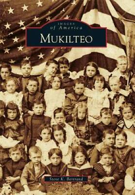 #ad Mukilteo Images of America Series Paperback By Bertrand Steve K GOOD $7.30