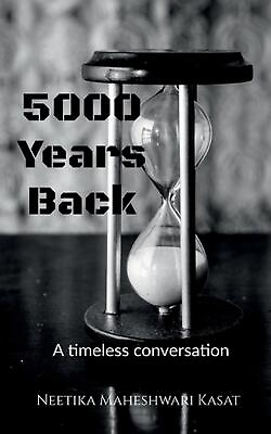 #ad 5000 Years Back: A timeless conversation by Neetika Maheshwari Kasat English P $29.60