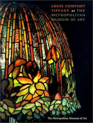 #ad Louis Comfort Tiffany at the Metropolitan Museum by Frelinghuysen Alice Cooney $5.78