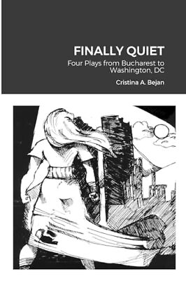 #ad FINALLY QUIET: Four Plays from Bucharest to Washington DC $10.83