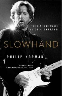 #ad Slowhand: The Life and Music of Eric Clapton Hardcover GOOD $5.19