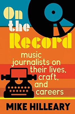 #ad On the Record: Music Journalists... by Mike Hilleary autho Paperback softback $8.49