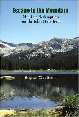 #ad ESCAPE TO THE MOUNTAIN: MID LIFE REDEMPTION ON THE JOHN By Stephen Wade Smith VG $35.95