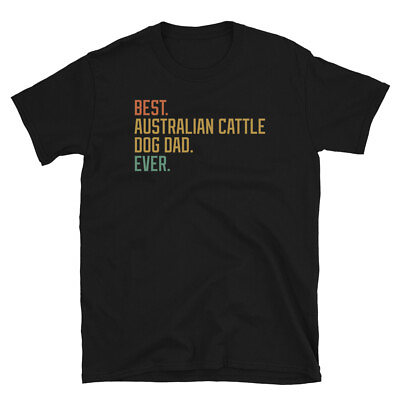 #ad Best Australian Cattle Dog Dad Ever Breed Puppy Short Sleeve Unisex T Shirt $19.99