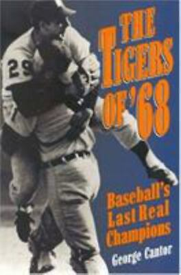 #ad The Tigers of #x27;68: Baseball#x27;s Last Real Champi 9780878339280 Cantor hardcover $7.66