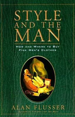 #ad Style and the Man: How and Where to Buy Fine Mens#x27; Clothes by Flusser Alan $4.66