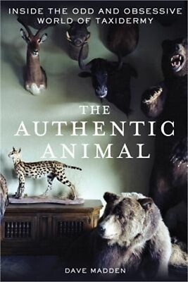 #ad The Authentic Animal: Inside the Odd and Obsessive World of Taxidermy Paperback $17.58