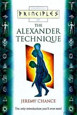 #ad Principles of the Alexander Technique: The Only Introduction You#x27;ll Ever GOOD $6.49