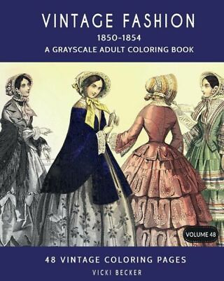 #ad Vintage Fashion 1850 1854: A Grayscale Adult Coloring Book $10.41