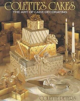 #ad Colette#x27;s Cakes: The Art of Cake Decorating Hardcover GOOD $4.09