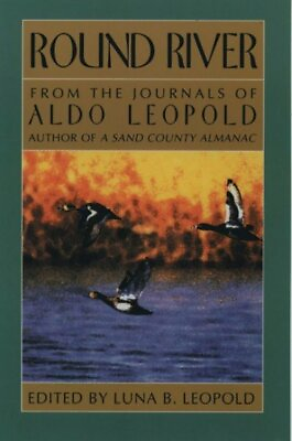#ad Round River : From the Journals of Aldo Leopold Paperback by Leopold Aldo; ... $27.66