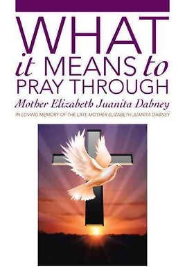 #ad What It Means to Pray Through Paperback by Dabney Elizabeth Juanita Like N... $14.73