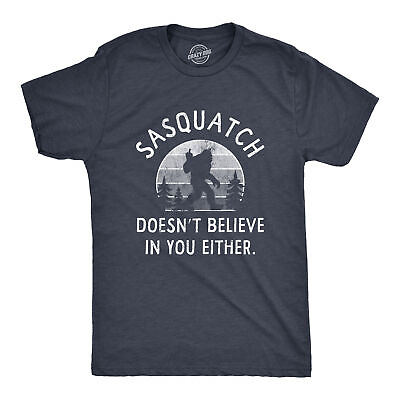 #ad Mens Sasquatch Doesnt Believe In You Either T Shirt Funny Sarcastic Bigfoot Joke $6.80