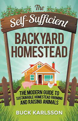 #ad The Self Sufficient Backyard Homestead: the Modern Guide to Sustainable Ho NEW $25.87