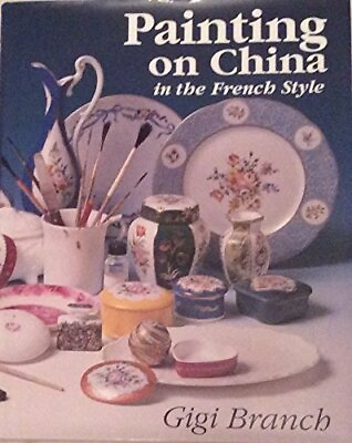 #ad Painting on China in the French Style by Branch Gigi Hardback Book The Fast $7.78