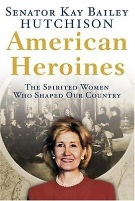 #ad American Heroines: The Spirited Women Who Shaped Our Country $5.09