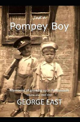 #ad Just a Pompey Boy: Memories of growing up in Portsmouth volume one 1949 1955 $19.68
