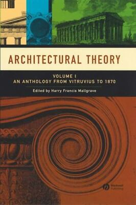 #ad Architectural Theory: Volume I An Anthology from Vitruvius to 1870 $49.35