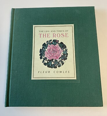 #ad The Life and Times of the Rose An Essay on Its History with Man By Cowles 1991 $7.00