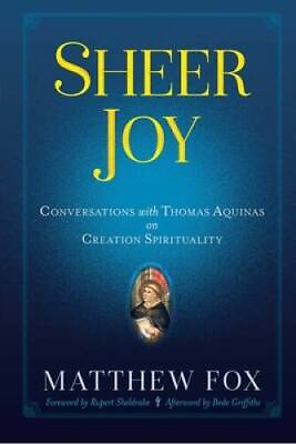 #ad Sheer Joy: Conversations with Thomas Aquinas on Creation Spirituality GOOD $13.22