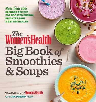 #ad The Women#x27;s Health Big Book of Smoothies amp; Soups: More Than 100 Blended... $5.34