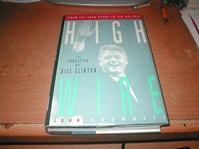 #ad High Wire: From the Backroads to the Beltway the Education of Bill GOOD $4.48