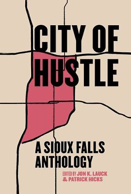 #ad City of Hustle: A Sioux Falls Anthology Belt City Anthologies by Hicks Patri $16.99